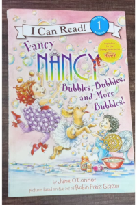 I can read!-fancy nancy bubbles,bubbles,and more bubbles