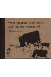 While The Men Went Hunting, What Did The Women Do?
