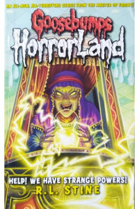 Goosebumps- Horrorland- Help! We have strange powers!